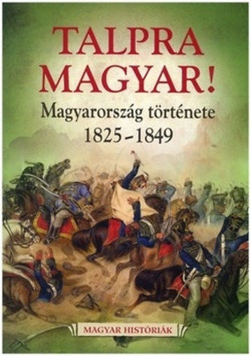 Talpra magyar! - Magyarország története 1825-1849 termékhez kapcsolódó kép
