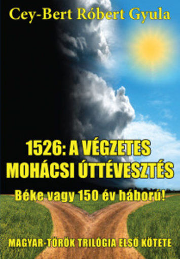 1526: a végzetes mohácsi úttévesztés - Béke vagy 150 év háború! termékhez kapcsolódó kép