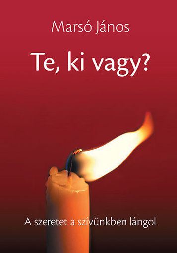 Te ki vagy? - A szeretet a szívünkben lángol termékhez kapcsolódó kép
