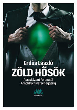 Zöld hősök - Assisi Szent Ferenctől Arnold Schwarzeneggerig termékhez kapcsolódó kép