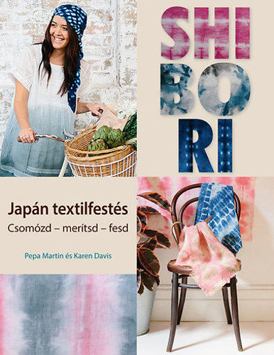 Shibori - Japán textilfestés - Csomózd - merítsd - fesd termékhez kapcsolódó kép