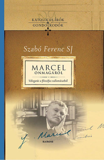Marcel önmagáról - Válogatás a filozófus vallomásaiból termékhez kapcsolódó kép