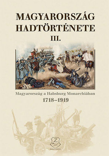 Magyarország hadtörténete III. - Magyarország a Habsburg Monarchiában 1718-1919 termékhez kapcsolódó kép