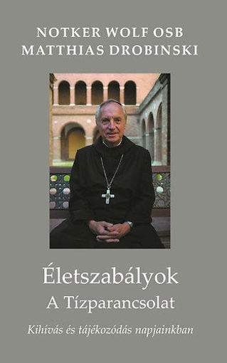 Életszabályok - A tízparancsolat - Kihívás és tájékozódás napjainkban termékhez kapcsolódó kép