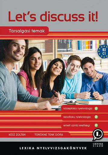 Let's discuss it! - Társalgási témák a közép-és felsőfokú nyelvvizsgára és az emelt szintű érettségire - B2, C1 termékhez kapcsolódó kép