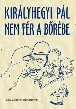 Királyhegyi Pál nem fér a bőrébe - Novellák, karcolatok termékhez kapcsolódó kép