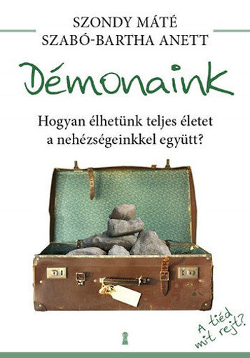 Démonaink - Hogyan élhetünk teljes életet a nehézségeinkkel együtt? termékhez kapcsolódó kép