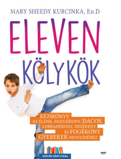 Eleven kölykök - Kézikönyv az élénk, mozgékony, dacos, lobbanékony, érzékeny és fogékony  gyerekek neveléséhez termékhez kapcsolódó kép