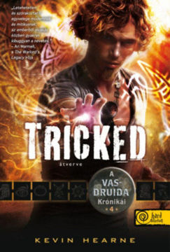 Tricked - Átverve - A Vasdruida Krónikái 4. termékhez kapcsolódó kép