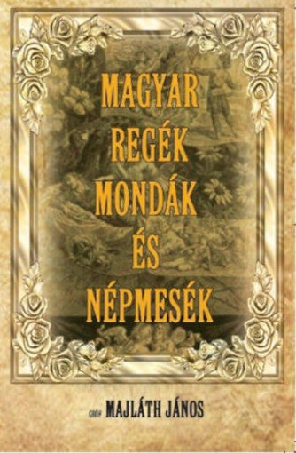 Magyar regék, mondák és népmesék termékhez kapcsolódó kép
