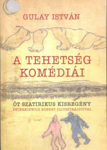 A tehetség komédiái - Öt szatírikus kisregény termékhez kapcsolódó kép