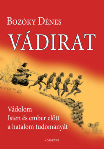 Vádirat - Vádolom Isten és ember előtt a hatalom tudományát termékhez kapcsolódó kép