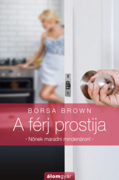A férj prostija - Nőnek maradni mindenáron! termékhez kapcsolódó kép