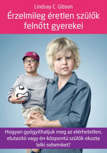 Érzelmileg éretlen szülők felnőtt gyerekei - Hogyan gyógyíthatjuk meg az elérhetetlen, elutasító vagy én-központú szülők okozta lelki sebeinket? termékhez kapcsolódó kép