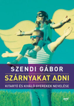 Szárnyakat adni - Kitartó és kiváló gyerekek nevelése termékhez kapcsolódó kép
