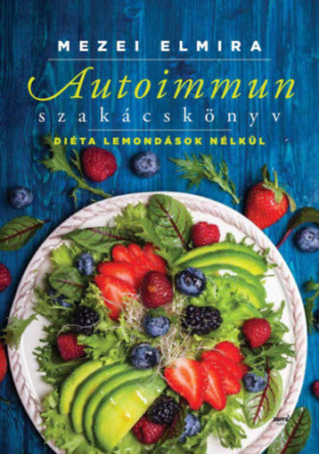 Autoimmun szakácskönyv - Diéta lemondások nélkül termékhez kapcsolódó kép