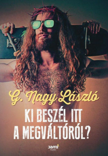 Ki beszél itt a Megváltóról? - Evangéliumi tanítások világi köntösben termékhez kapcsolódó kép
