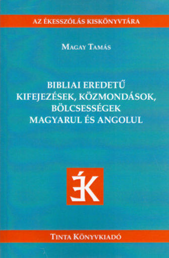Bibliai eredetű kifejezések, közmondások, bölcsességek magyarul és angolul termékhez kapcsolódó kép