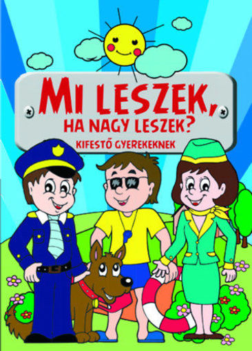 Mi leszek, ha nagy leszek? - Kifestő gyerekeknek termékhez kapcsolódó kép