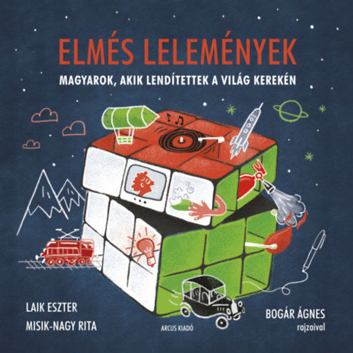 Elmés lelemények - Magyarok, akik lendítettek a világ kerekén termékhez kapcsolódó kép