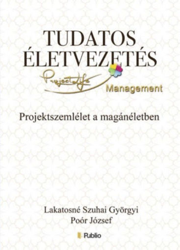 Tudatos életvezetés - Projektszemlélet a magánéletben termékhez kapcsolódó kép