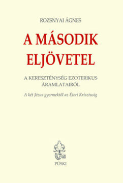 A második eljövetel - A két Jézus Gyermektől az Éteri Krisztusig termékhez kapcsolódó kép