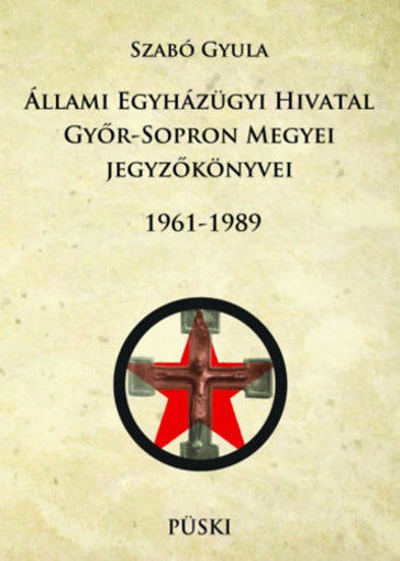 Állami Egyházügyi Hivatal Győr-Sopron Megyei jegyzőkönyvei 1961-1989 termékhez kapcsolódó kép