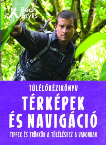Túlélőkézikönyv: Térképek és navigáció - Tippek és trükkök a túléléshez a vadonban termékhez kapcsolódó kép