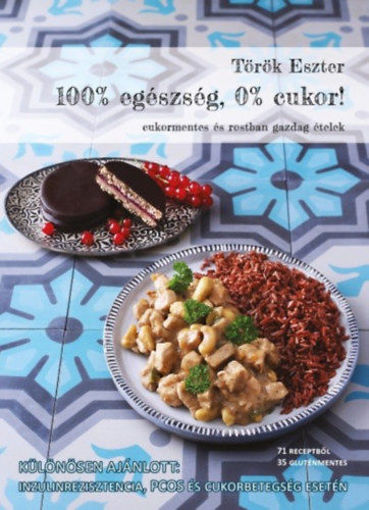 100% egészség, 0% cukor! - Cukormentes és rostban gazdag ételek termékhez kapcsolódó kép