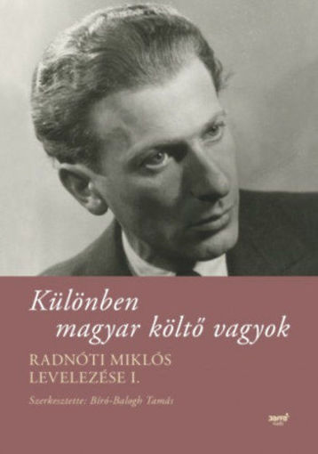 Különben magyar költő vagyok - Radnóti Miklós levelezése I. termékhez kapcsolódó kép