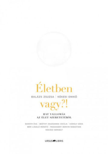 Életben vagy?! - Hat vallomás az élet szeretetéről termékhez kapcsolódó kép