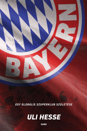Bayern - Egy globális szuperklub születése termékhez kapcsolódó kép