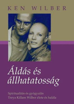 Áldás és állhatatosság - Spiritualítás és gyógyulás - Treya Killam Wilber élete és halála termékhez kapcsolódó kép