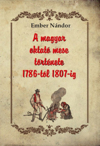 A magyar oktató mese története 1786-tól 1807-ig termékhez kapcsolódó kép