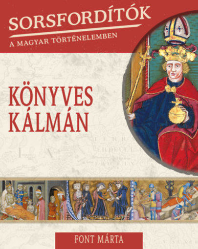 Sorsfordítók a magyar történelemben - Könyves Kálmán termékhez kapcsolódó kép