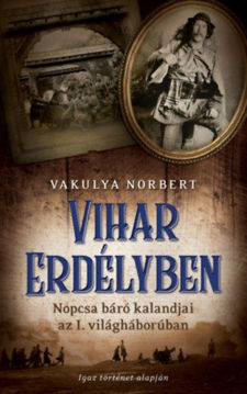Vihar Erdélyben - Nopcsa báró kalandjai az I. világháborúban termékhez kapcsolódó kép