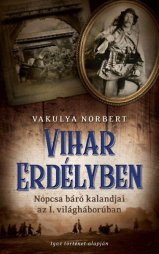 Vihar Erdélyben - Nopcsa báró kalandjai az I. világháborúban termékhez kapcsolódó kép