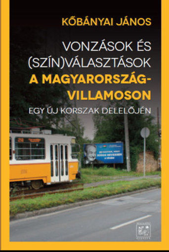 Vonzások és (szín)választások a Magyarország-villamoson - Egy új korszak delelőjén termékhez kapcsolódó kép