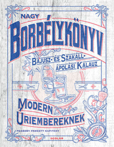 Nagy borbélykönyv modern úriembereknek - Bajusz- és szakáll ápolási kalauz termékhez kapcsolódó kép