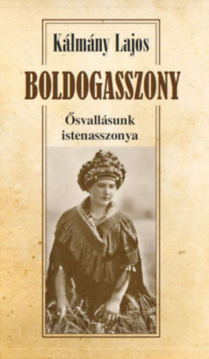 Boldogasszony - Ősvallásunk istenasszonya termékhez kapcsolódó kép