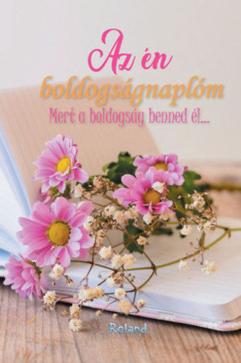 Az én boldogságnaplóm (virágos borító) - Mert a boldogság benned él... termékhez kapcsolódó kép