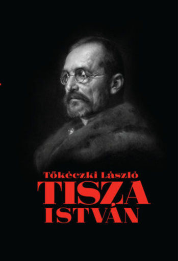 Tisza István eszmei, politikai arca termékhez kapcsolódó kép