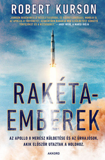 Rakétaemberek - Az Apollo 8 merész küldetése és az űrhajósok, akik először utaztak a Holdhoz termékhez kapcsolódó kép