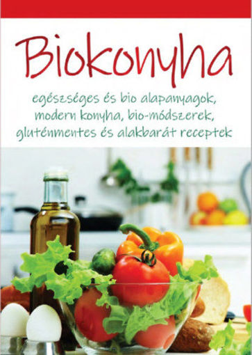 Biokonyha - Egészséges és bio alapanyagok, modern konyha, bio-módszerek, gluténmentes és alakbarát receptek termékhez kapcsolódó kép