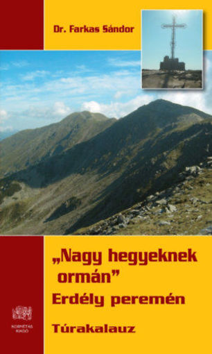 Nagy hegyeknek ormán - Erdély peremén termékhez kapcsolódó kép