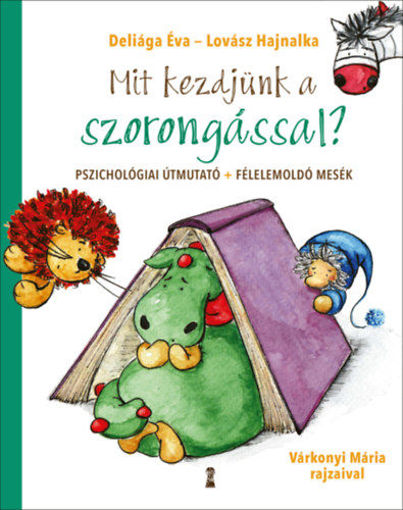 Mit kezdjünk a szorongással? - Pszichológiai útmutató + félelemoldó mesék termékhez kapcsolódó kép