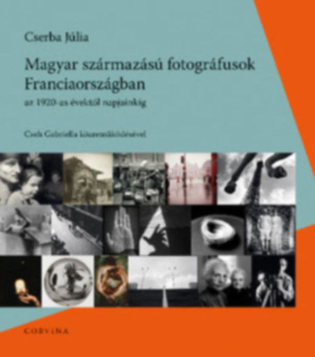 Magyar származású fotográfusok Franciaországban - Az 1920-as évektől napjainkig termékhez kapcsolódó kép