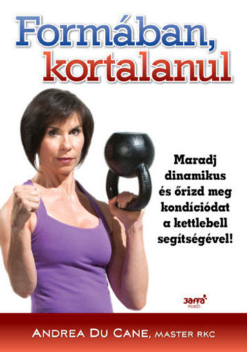 Formában kortalanul - Maradj dinamikus és őrizd meg kondíciódat a kettlebell segítségével! termékhez kapcsolódó kép