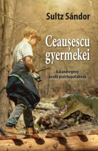 Ceausescu gyermekei - kalandregény kezdő pszichopatáknak termékhez kapcsolódó kép
