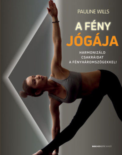 A fény jógája - Harmonizáld csakráidat a fényháromszögekkel! termékhez kapcsolódó kép